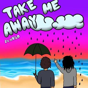 TAKE ME AWAY! (Explicit)