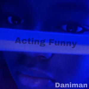 Acting Funny (Explicit)
