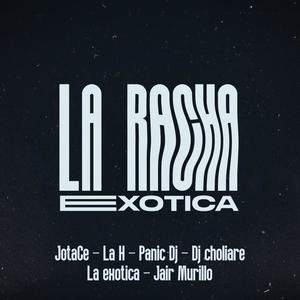 La Racha Exotica (feat. JotaCe, La H, La Exótica, Jaír Murillo & Panic)