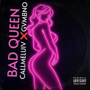 Bad Queen (feat. CallMeLuiV & 3gger)