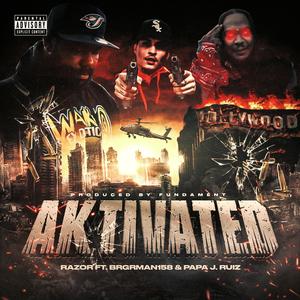 Aktivated (feat. Brgrman158 & Papa J. Ruiz) (Explicit)