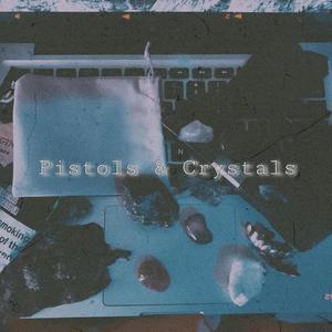 Pistols & Crystals (Explicit)