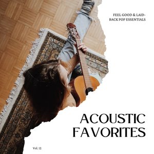 Acoustic Favorites: Feel Good & Laid-Back Pop Essentials, Vol. 12