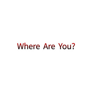 Where Are You?