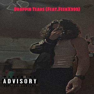 Droppin Tears (feat. FeenX999) [Explicit]