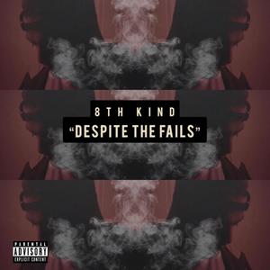 DESPITE THE FAILS (Explicit)
