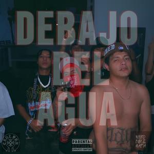 DEBAJO DEL AGUA (feat. CHUKO420, Entente7 & YUNGZ)