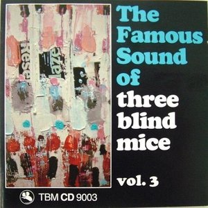 The Famous Sound of Three Blind Mice Vol. 3