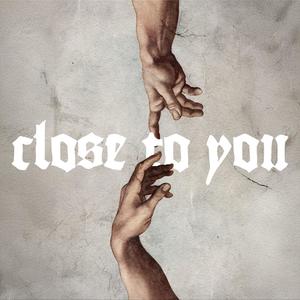 Close To You