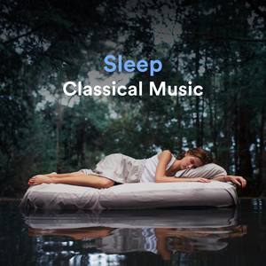 Sleep Classical Music