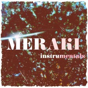 Meraki (Instrumentals) [Explicit]