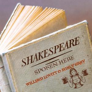 Shakespeare Spoken Here (feat. Emily Gray)