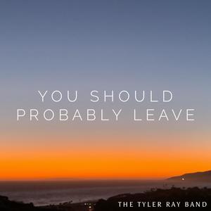 You Should Probably Leave