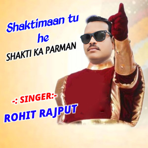 Shaktimaan Tu He Shakti Ka Parman