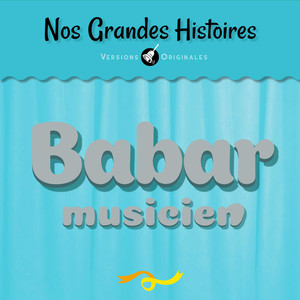 Nos grandes histoires : Babar musicien