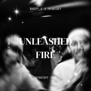 Unleashed Fire (feat. Baggyy_g) (Explicit)