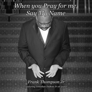 When You Pray for Me, Say My Name (feat. Jonathan Dubose Jr)
