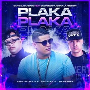 Plaka Plaka (feat. Suspenso & Johna la Presion) [Explicit]