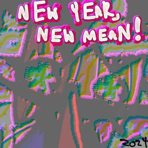 NEW YEAR, NEW MEAN!