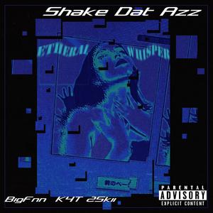 Shake Dat Azz (feat. K4T 2Skii) (Explicit)
