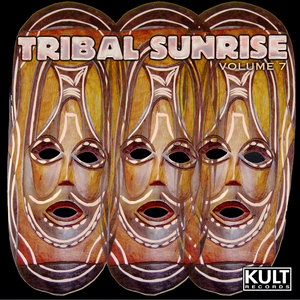 KULT Records Presents: Tribal Sunrise Volume 7