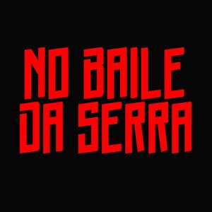No Baile Da Serra(feat. Dj Menor Npc) (Explicit)