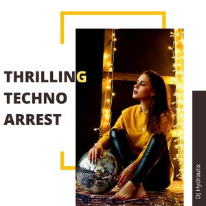 Thrilling Techno Arrest