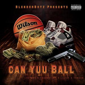 Can You Ball (feat. ThbBabyJay, LilTay & ThbVon) (Explicit)
