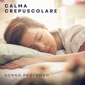 Calma Crepuscolare: Sonno Profondo