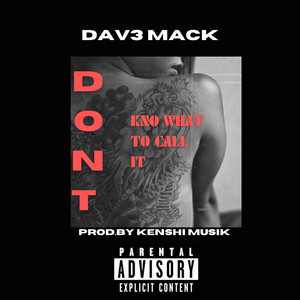 Dont Kno What To Call It (Explicit)