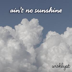 Wishlyst - Ain't No Sunshine