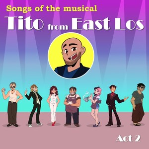 Songs of the Musical: Tito from East Los - Act 2