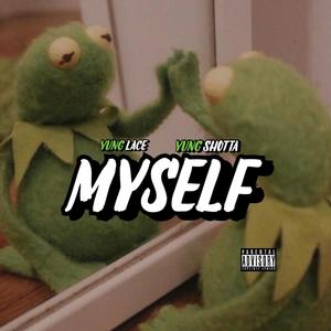 Myself(feat. Yung Shotta) (Explicit)