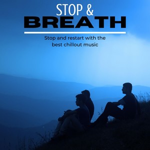 Stop and Breath ( Stop and Restart with the Best Chillout Music )