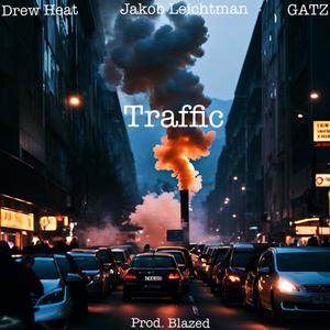 Traffic (feat. Drew Heat & GATZ) [Explicit]
