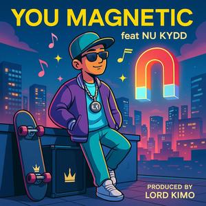 YOU MAGNETIC (feat. NU KYDD)