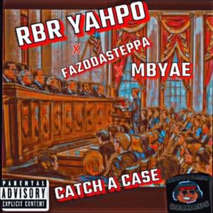 Catch A Case (feat. Fazo DaSteppa & MBYae) [Explicit]