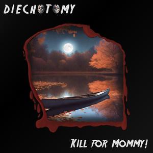 Kill For Mommy! (Explicit)