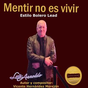 Mentir no es vivir (feat. Autor y Compositor: Vicente Hernández Morejón & Arreglista musical: Adolfo Robb) (Explicit)