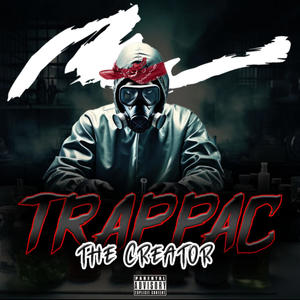 Trappac Da Creator (Explicit)