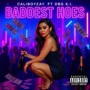 Baddest Hoes (feat. DBG K.I.) (Explicit)