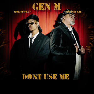 Don't Use Me (feat. Mike Brown & Michael Kay)