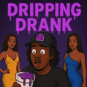 Dripping Drank (Explicit)