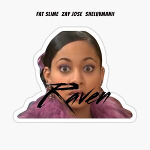 Raven (feat. ZayJose & Sheluvmanii) (Explicit)