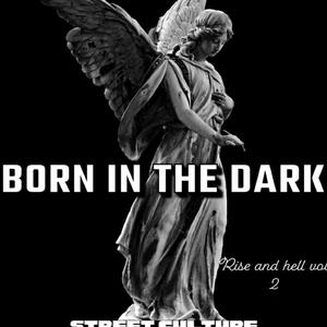 Born In The Dark Rise And Hell Vol 2 (Explicit)