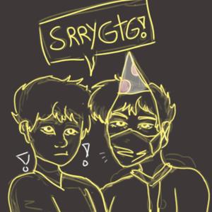 srry gtg! (Explicit)