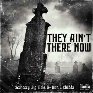 They Ain't There Now (feat. L-Chedda, B.I.G. Malo & G-Man Critical) (Explicit)