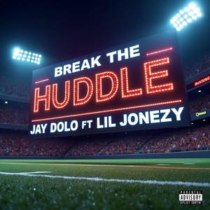 Break The Huddle (feat. Lil Jonezy) (Explicit)