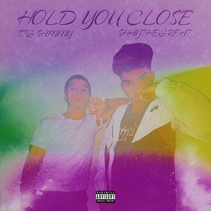 Hold You Close (feat. ShayTheGreat) [Explicit]