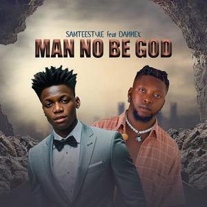 Man No Be God (feat. Dannex)